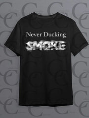 Never Ducking Smoke - 100% Custom T-Shirt