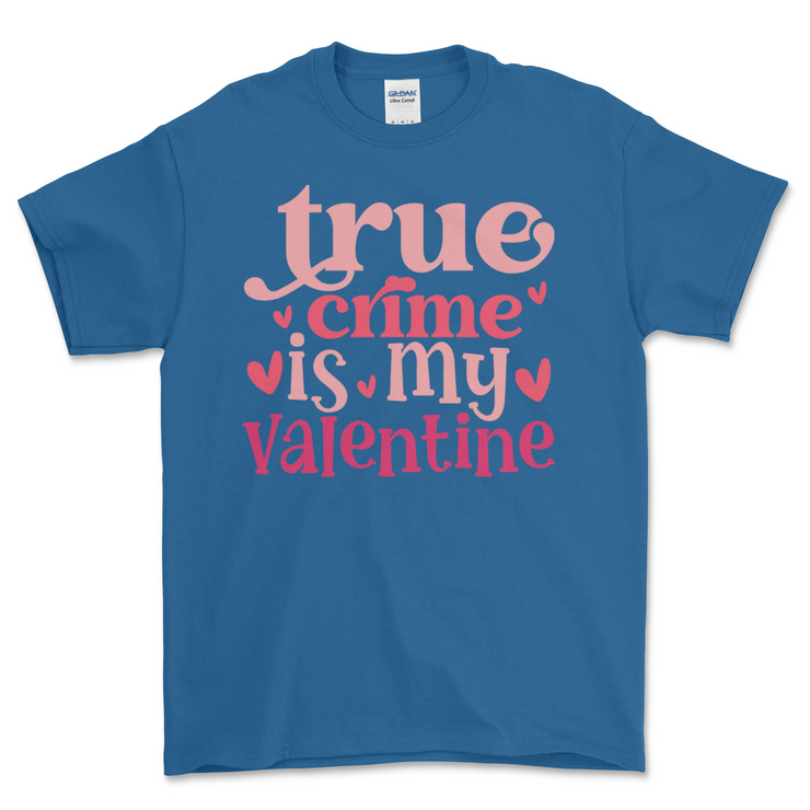 True Crime Is My Valentine T-shirt