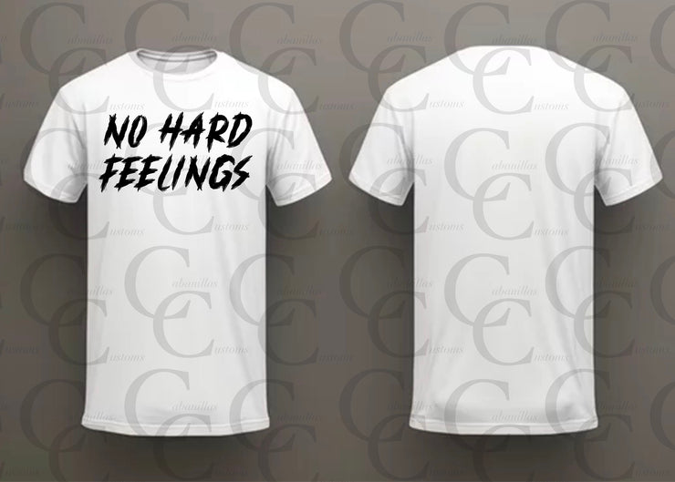 No Hard Feelings T-shirt